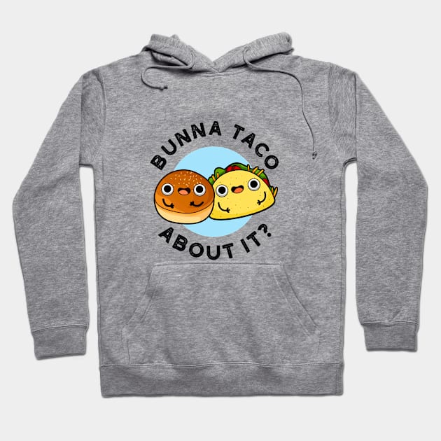 Bunna Taco About It Cute Food Pu Hoodie by punnybone